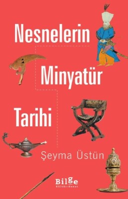 Nesnelerin Minyatür Tarihi - Bilge Kültür Sanat