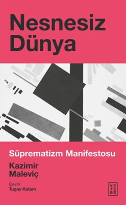 Nesnesiz Dünya - Süprematizm Manifestosu - Ketebe Yayınları