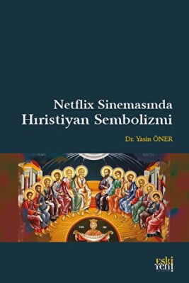 Netflix Sinemasında Hıristiyan Sembolizmi - Eskiyeni Yayınları