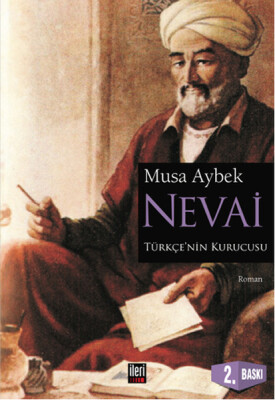 Nevai Türk Dilinin Kurucusu Ali Şir Nevai'nin Romanı - İleri Yayınları