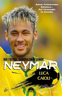 Neymar - Bir Futbol Sihirbazının İzinde - Martı Yayınları