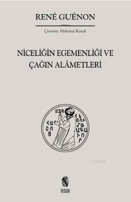 Niceliğin Egemenliği ve Çağın Alametleri - 1