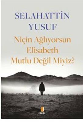 Niçin Ağlıyorsun Elisabeth Mutlu Değil Miyiz? - Kapı Yayınları