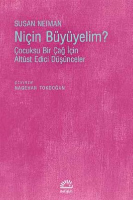 Niçin Büyümeliyim? - İletişim Yayınları