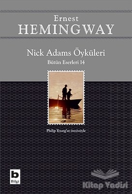 Nick Adams Öyküleri (Bütün Eserleri 14) - Bilgi Yayınevi