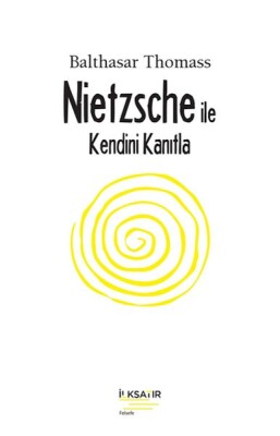 Nıetzsche İle Kendini Kanıtla - İlksatır Yayınevi