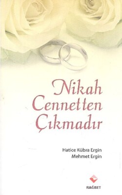 Nikah Cennetten Çıkmadır - Rağbet Yayınları