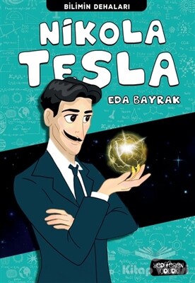 Nikola Tesla - Bilimin Dehaları - Yediveren Çocuk