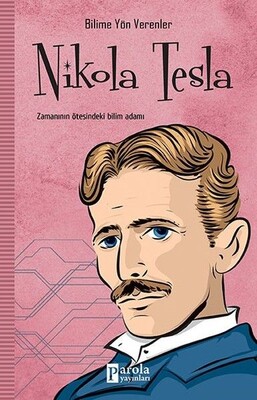 Nikola Tesla - Bilime Yön Verenler - Parola Yayınları