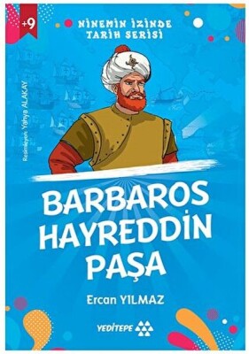 Ninemin İzinde Tarih Serisi - Barbaros Hayreddin Paşa - Yeditepe Yayınevi