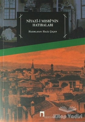 Niyazi-i Mısri’nin Hatıraları - Dergah Yayınları