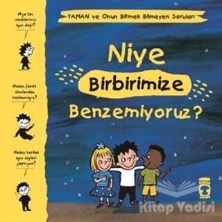 Niye Birbirimize Benzemiyoruz? - Yaman ve Onun Bitmek Bilmeyen Soruları - Timaş Çocuk