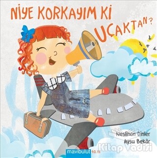 Niye Korkayım ki Uçaktan - Mavibulut Yayınları