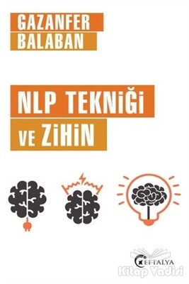 NLP Tekniği ve Zihin - Eftalya Kitap