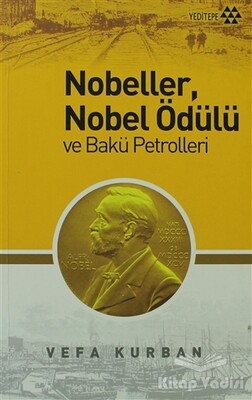 Nobeller, Nobel Ödülü ve Bakü Petrolleri - Yeditepe Yayınevi