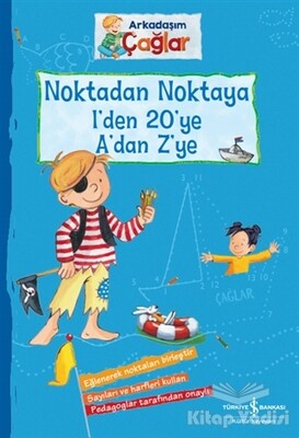 Noktadan Noktaya 1’den 20’ye A’dan Z’ye - Arkadaşım Çağlar - İş Bankası Kültür Yayınları