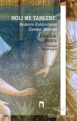 Noli Me Tangere: Bedenin Kaldırılması Üzerine Deneme - Dergah Yayınları