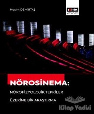 Nörosinema: Nörofizyolojik Tepkiler Üzerine Bir Araştırma - Eğitim Yayınevi