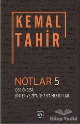 Notlar 5 - 1950 Öncesi Şiirler ve Ziya İlhan'a Mektuplar - İthaki Yayınları
