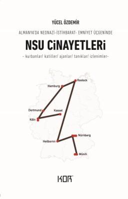 NSU Cinayetleri - Almanya’da Neonazi-İstihbarat-Emniyet Üçgeninde - Kor Kitap