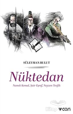 Nüktedan - Namık Kemal, Şair Eşref, Neyzen Tevfik - 1