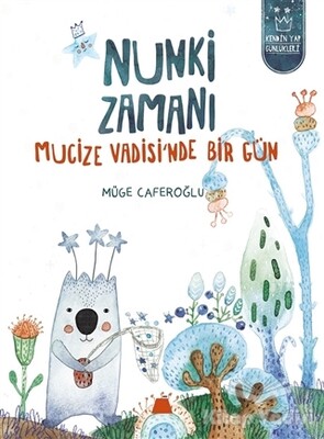 Nunki Zamanı – Mucize Vadisi’nde Bir Gün - Kumdan Kale