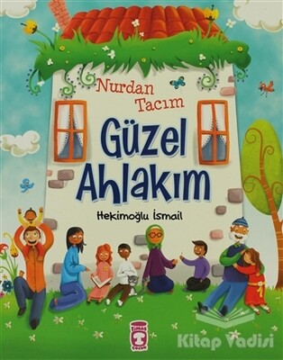 Nurdan Tacım Güzel Ahlakım - Timaş Çocuk