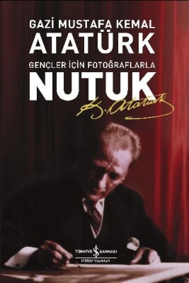 Nutuk-Gençler İçin Fotoğraflarla - İş Bankası Kültür Yayınları