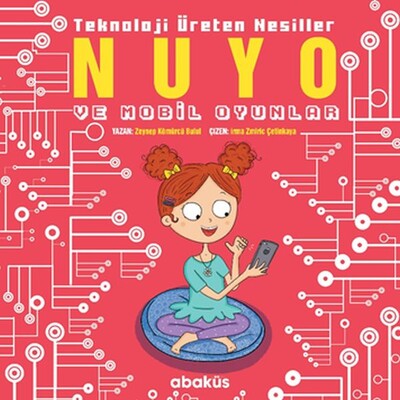 Nuyo ve Mobil Oyunlar - Teknoloji Üreten Nesiller - Abaküs Yayınları