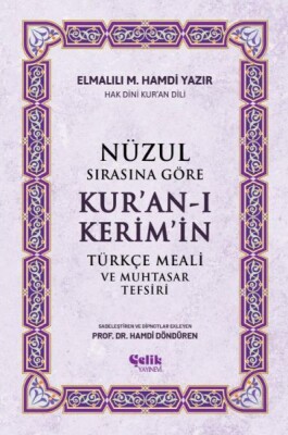 Nüzul Sırasına Göre Kur'an-ı Keri·m'i·n Türkçe Meali· Ve Muhtasar Tefsiri - Çelik Yayınevi