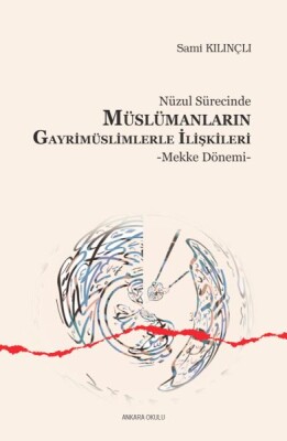 Nüzul Sürecinde Müslümanların Gayrimüslimlerle İlişkileri - Ankara Okulu Yayınları