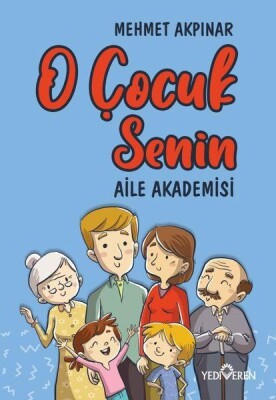 O Çocuk Senin - Aile Akademisi - Yediveren Yayınları