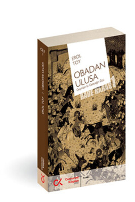 Obadan Ulusa Geçmişin İzi Geleceğin Özü Bade Harab-1 - Cumhuriyet Kitapları