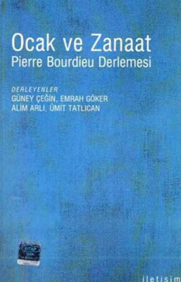 Ocak ve Zanaat / Pierre Bouirdieu Derlemesi - İletişim Yayınları