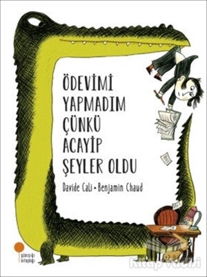 Ödevimi Yapmadım Çünkü Acayip Şeyler Oldu - Günışığı Kitaplığı