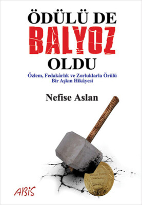 Ödülü de Balyoz Oldu - Abis Yayınları