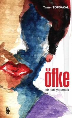 Öfke Bir Katil Yaratmak - Karınca Yayınları