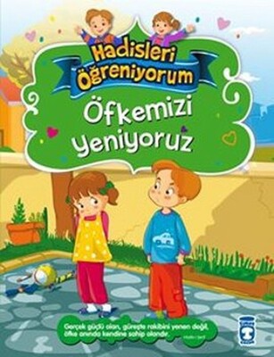 Öfkemizi Yeniyoruz - Hadisleri Öğreniyorum - Timaş Çocuk