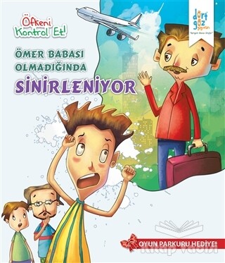 Öfkeni Kontrol Et - Ömer Babası Olmadığında Sinirleniyor - Dörtgöz Yayınları