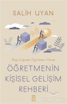 Öğretmenin Kişisel Gelişim Rehberi - Bilgi Çağında Öğretmen Olmak - Timaş Yayınları