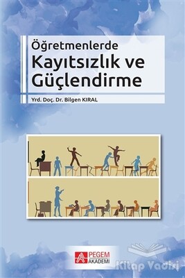 Öğretmenlerde Kayıtsızlık ve Güçlendirme - Pegem Akademi Yayıncılık