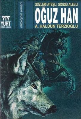 Oğuz Han: Gözleri Ateşli Göğüsü Alevli - 1