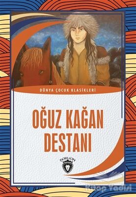 Oğuz Kağan Destanı - Dünya Çocuk Klasikleri - 1