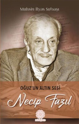 Oğuz'un Altın Sesi Necip Fazıl - Mihrabad Yayınları