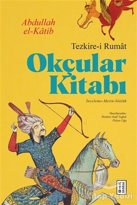 Okçular Kitabı - Tezkire-i Rumat - Ketebe Yayınları