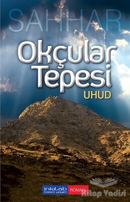 Okçular Tepesi: Uhud - İnkılab Yayınları