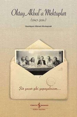 Oktay Akbal'a Mektuplar (1943-2014) - İş Bankası Kültür Yayınları
