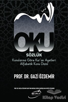 Oku Sözlük - Konularına Göre Kur’an Ayetleri Alfabetik Konu Dizini - Şira Yayınları