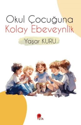 Okul Çocuğuna Kolay Ebeveynlik - Peta Kitap