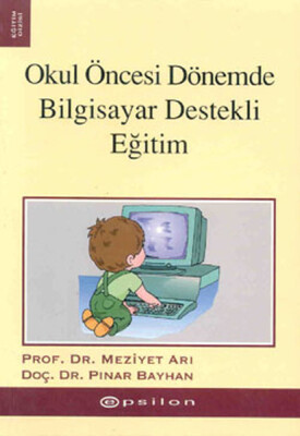 Okul Öncesi Dönemde Bilgisayar Destekli Eğitim - Epsilon Yayınları